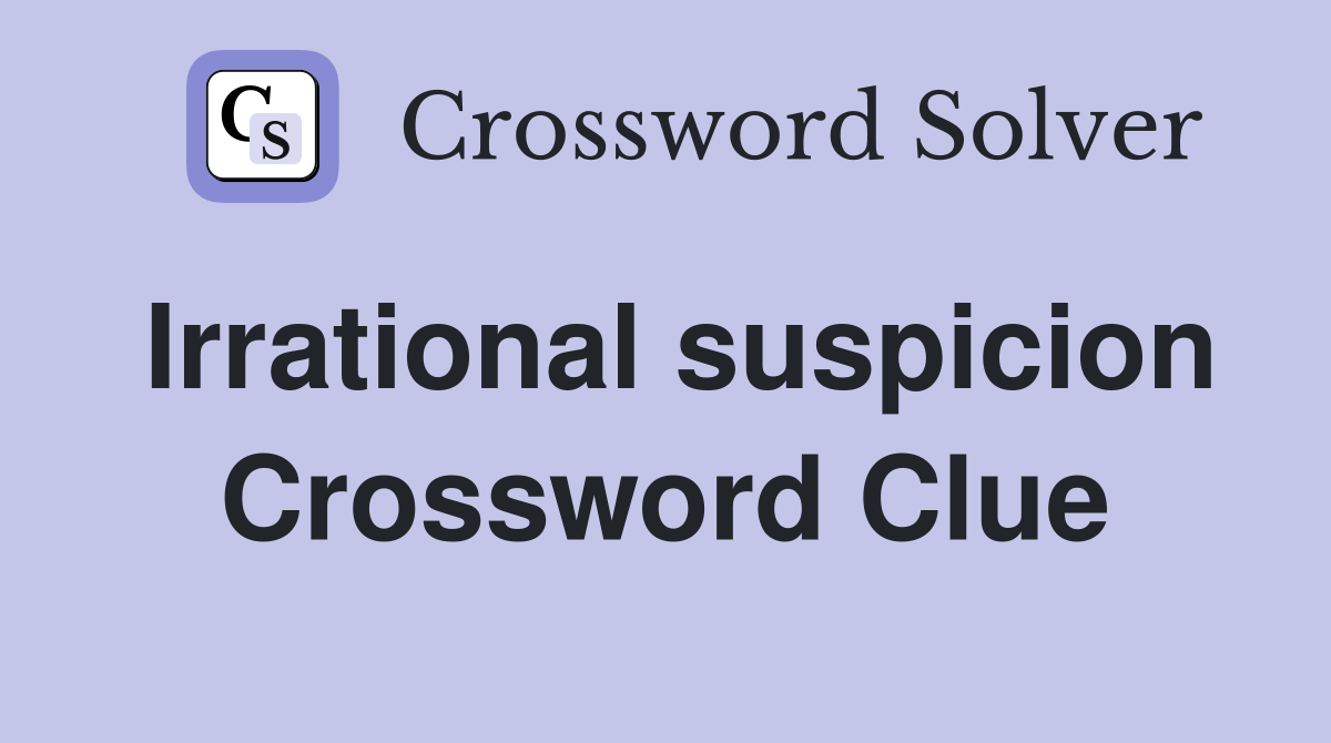 Solving 'Irrational Suspicion': The PARANOIA Crossword Clue